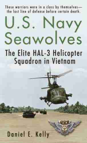 U S Navy Seawolves: The Elite HAL 3 Helicopter Squadron in Vietnam