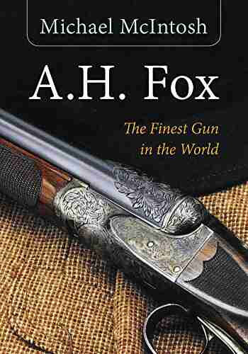 A H Fox: The Finest Gun In The World