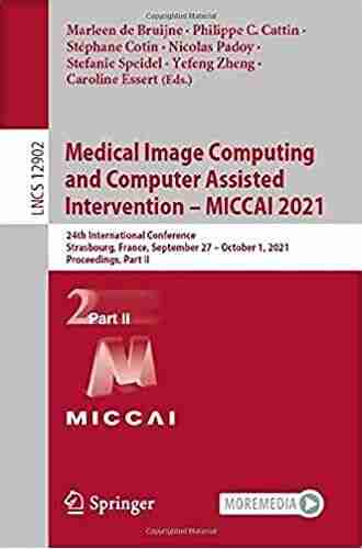 Medical Image Computing and Computer Assisted Intervention MICCAI 2021: 24th International Conference Strasbourg France September 27 October 1 2021 Notes in Computer Science 12906)