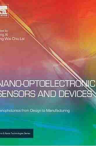 Nano Optoelectronic Sensors And Devices: Nanophotonics From Design To Manufacturing (Micro And Nano Technologies)