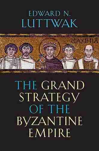 The Grand Strategy of the Byzantine Empire