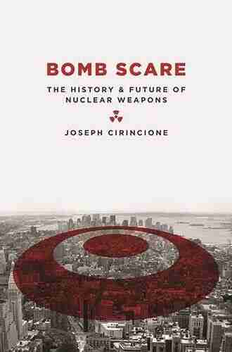 Bomb Scare: The History Future Of Nuclear Weapons