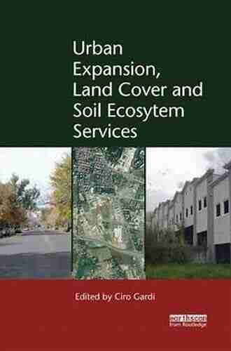 Urban Expansion Land Cover and Soil Ecosystem Services (Routledge Studies in Urban Ecology)