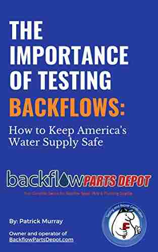 The Importance of Testing Backflows: How to Keep America s Water Supply Safe