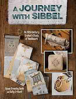 A Journey with Sibbel: An 18th Century Orphan s Study of Needlework