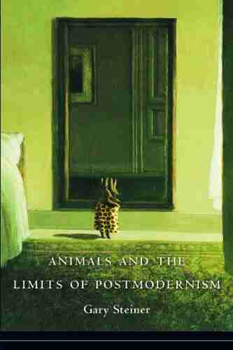 Animals And The Limits Of Postmodernism (Critical Perspectives On Animals: Theory Culture Science And Law)