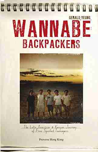 Wannabe Backpackers: The Latin American Kenyan Journey Of Five Spoiled Teenagers