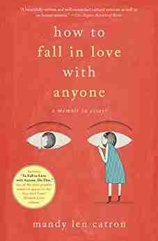 How To Fall In Love With Anyone: A Memoir In Essays