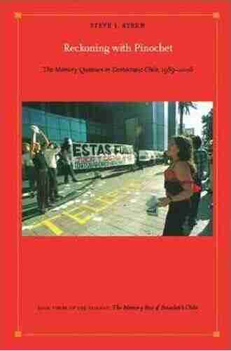 Reckoning With Pinochet: The Memory Question In Democratic Chile 1989 2006 (Latin America Otherwise 3)