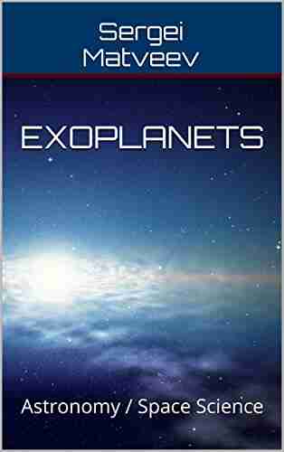 Exoplanets: Astronomy / Space Science Sergei Matveev