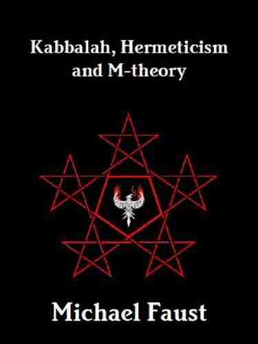 Kabbalah Hermeticism and M theory Michael Faust