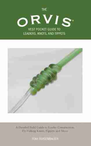 The Orvis Vest Pocket Guide To Leaders Knots And Tippets