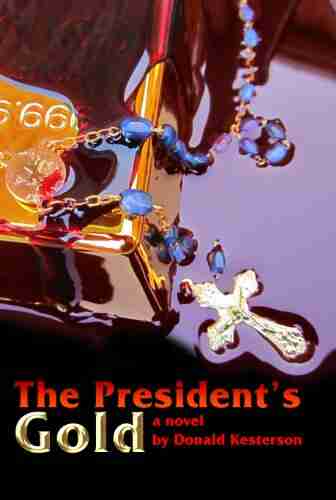 The President S Gold (A Gold Legend: Marcos Wealth And The Fabled Yamashita S Gold 1)