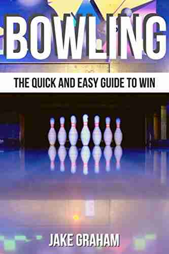 Bowling: The quick and easy guide to win bowling for dummies bowling for beginners