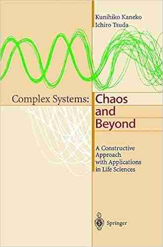 Complex Systems: Chaos And Beyond: A Constructive Approach With Applications In Life Sciences