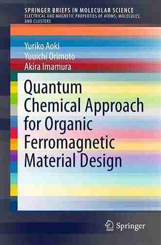 Quantum Chemical Approach For Organic Ferromagnetic Material Design (SpringerBriefs In Molecular Science)