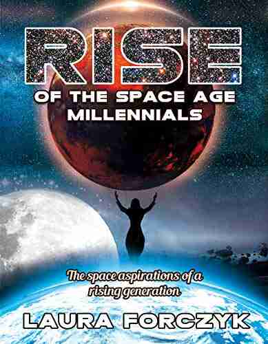 Rise of the Space Age Millennials: The Space Aspirations of a Rising Generation