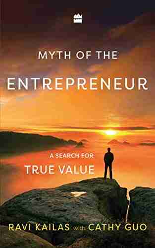 Myth Of The Entrepreneur: A Search For True Value