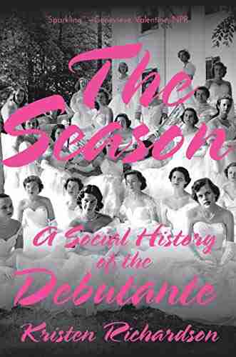 The Season: A Social History Of The Debutante