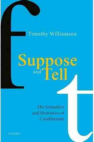 Suppose and Tell: The Semantics and Heuristics of Conditionals