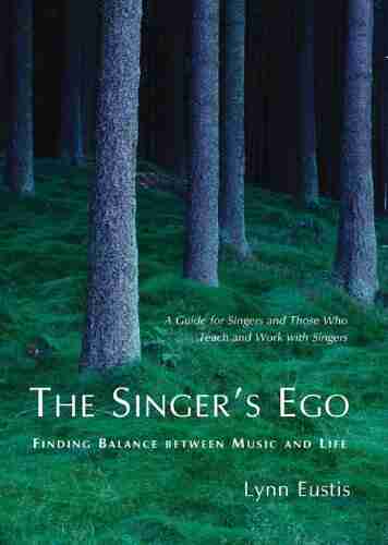 The Singer s Ego: Finding Balance Between Music and Life