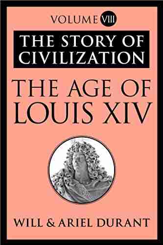 The Age of Louis XIV: The Story of Civilization Volume VIII