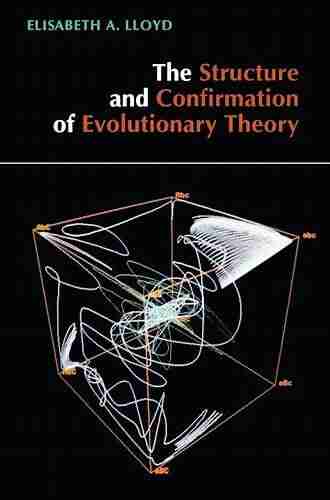 The Structure and Confirmation of Evolutionary Theory (Princeton Paperbacks)