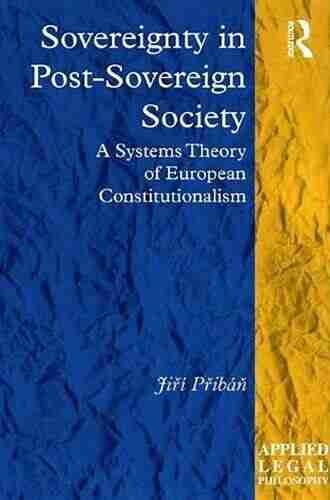 Sovereignty in Post Sovereign Society: A Systems Theory of European Constitutionalism (Applied Legal Philosophy)