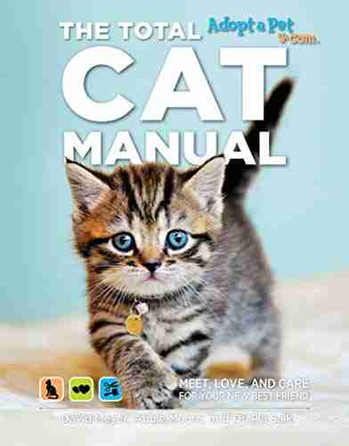 The Total Cat Manual: Meet Love And Care For Your New Best Friend (Adopt A Pet)