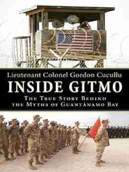 Inside Gitmo: The True Story Behind The Myths Of Guantanamo Bay