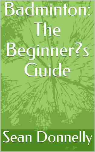 Badminton: The Beginner s Guide