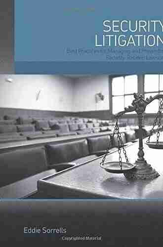 Security Litigation: Best Practices for Managing and Preventing Security Related Lawsuits