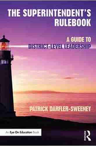 The Superintendent S Rulebook: A Guide To District Level Leadership