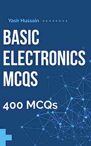 Basic Electronics Practice Test: 400 Fundamental MCQs of Basic Electronics Electronics (Questions Answers) Electronics Engineering: Electrical and Electronics Engineering Tests Preparation MCQs