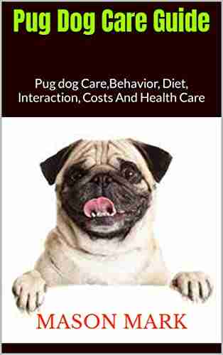 Pug Dog Care Guide : Pug Dog Care Behavior Diet Interaction Costs And Health Care