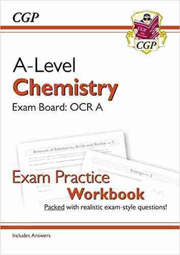 A Level Chemistry: OCR A Year 1 2 Exam Practice Workbook Includes Answers