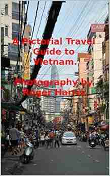 A Pictorial Travel Guide To Vietnam