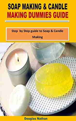 SOAP MAKING CANDLE MAKING DUMMIES GUIDE: Step by Step guide to Soap Candle Making