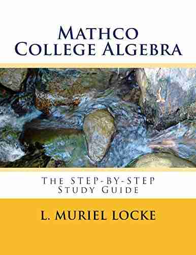 Mathco College Algebra: The Step By Step Study Guide