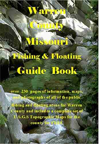 Warren County Missouri Fishing Floating Guide Book: Complete Fishing And Floating Information For Warren County Missouri (Missouri Fishing Floating Guide Books)