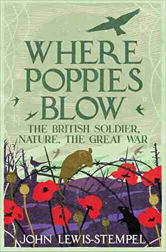 Where Poppies Blow: The British Soldier Nature The Great War