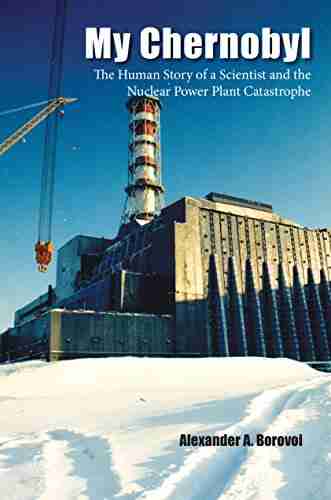 My Chernobyl: The Human Story Of A Scientist And The Nuclear Power Plant Catastrophe