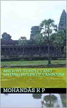 Ancient Temples And Killing Fields Of Cambodia