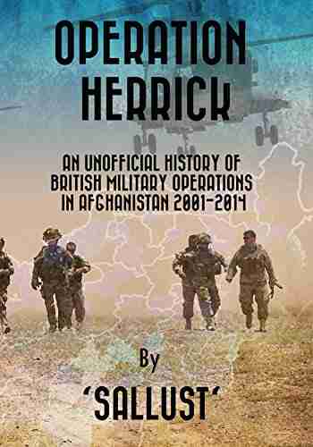 Operation Herrick: An Unofficial History of British Military Operations in Afghanistan 2001 2014