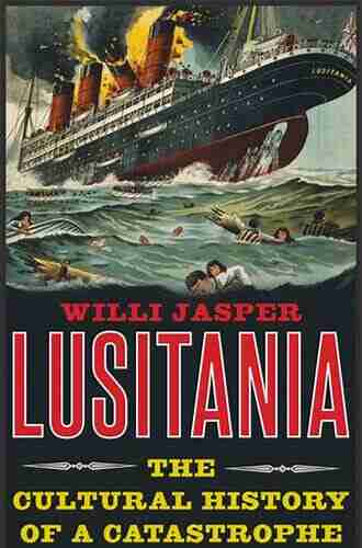 Lusitania: The Cultural History of a Catastrophe