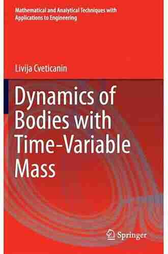 Dynamics of Bodies with Time Variable Mass (Mathematical and Analytical Techniques with Applications to Engineering)