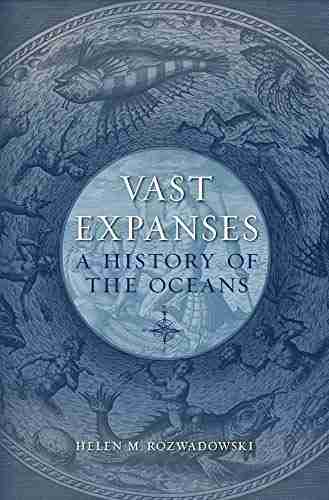 Vast Expanses: A History Of The Oceans