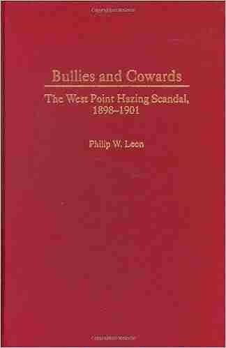 Bullies and Cowards: The West Point Hazing Scandal 1898 1901 (Contributions in Military Studies 186)