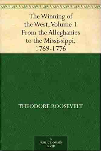 The Winning Of The West Volume 1 From The Alleghanies To The Mississippi 1769 1776