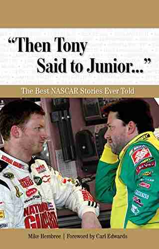 Then Tony Said to Junior : The Best NASCAR Stories Ever Told (Best Sports Stories Ever Told)